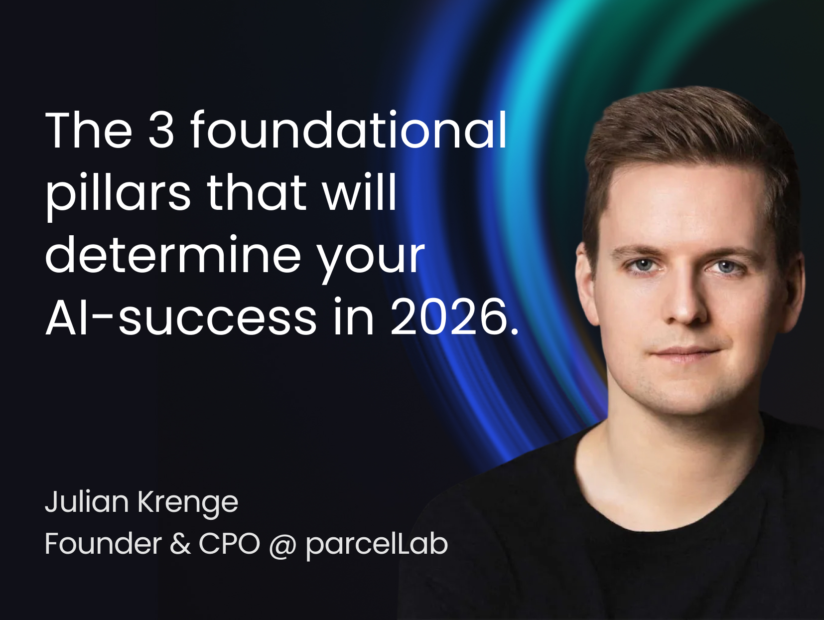 The 3 foundational pillars that will determine your AI-success in 2026